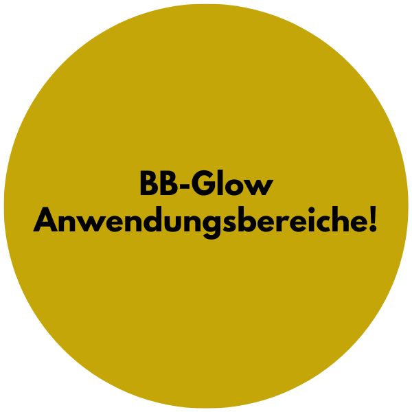 BB-Glow - Anwendungsbereiche